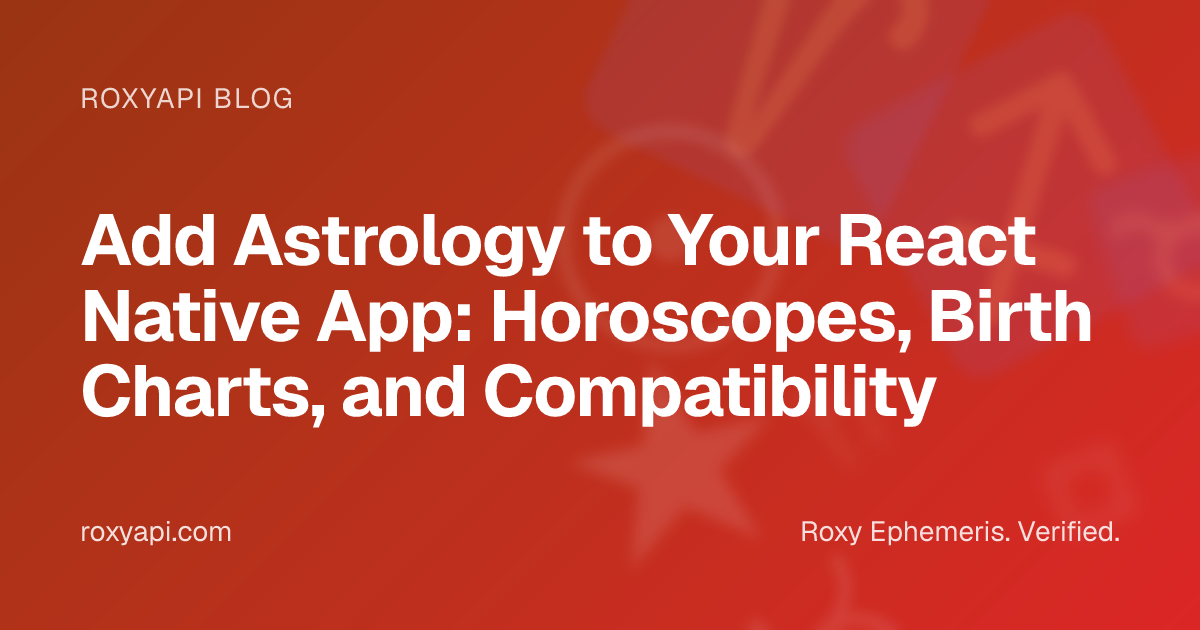 Add Astrology to Your React Native App: Horoscopes, Birth Charts, and ...