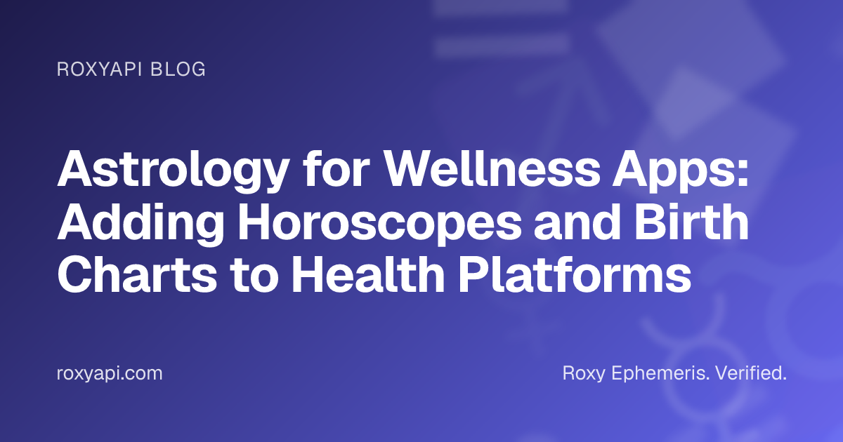 Astrology for Wellness Apps: Adding Horoscopes and Birth Charts to ...