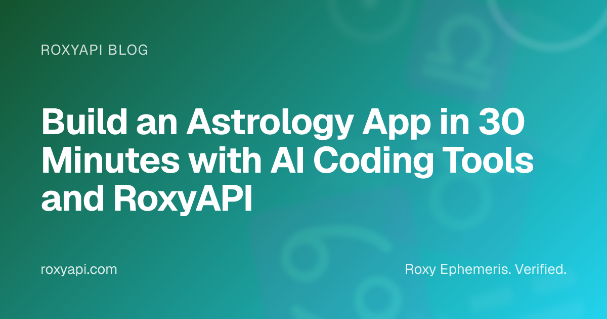 Build an Astrology App in 30 Minutes with AI Coding Tools and RoxyAPI ...