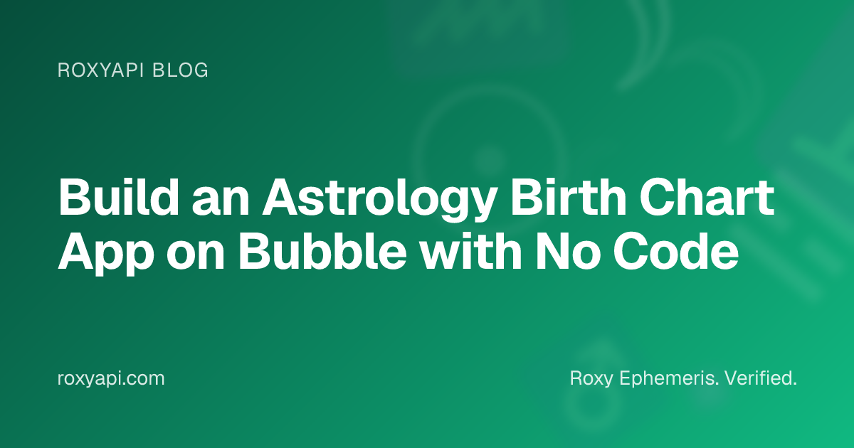 Build an Astrology Birth Chart App on Bubble with No Code | RoxyAPI
