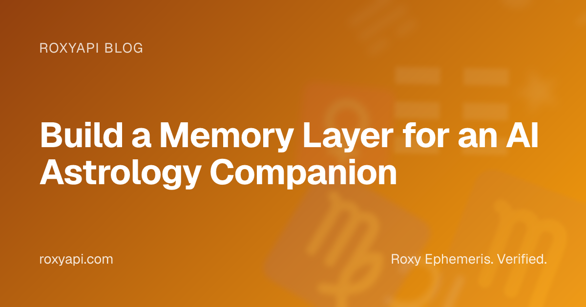 Build a Memory Layer for an AI Astrology Companion | RoxyAPI