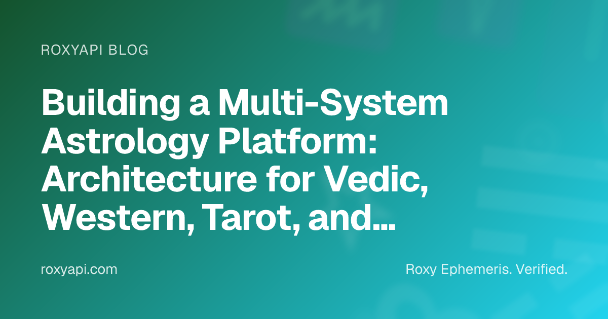 Building a Multi-System Astrology Platform: Architecture for Vedic ...