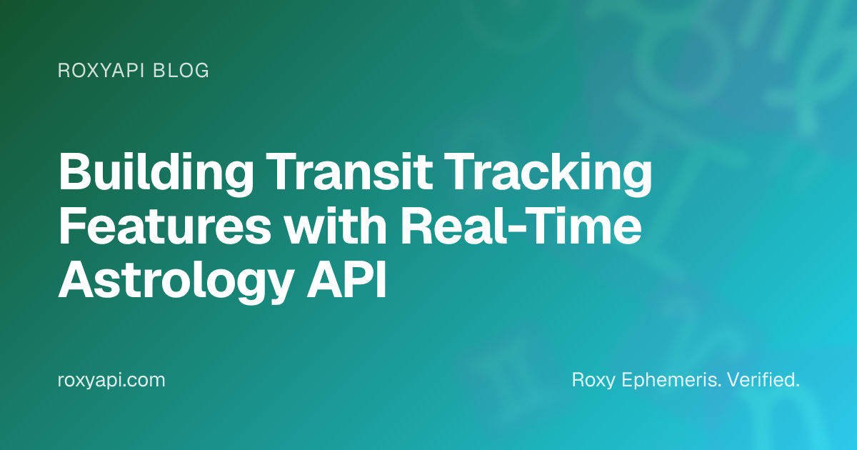 Building Transit Tracking Features with Real-Time Astrology API | RoxyAPI