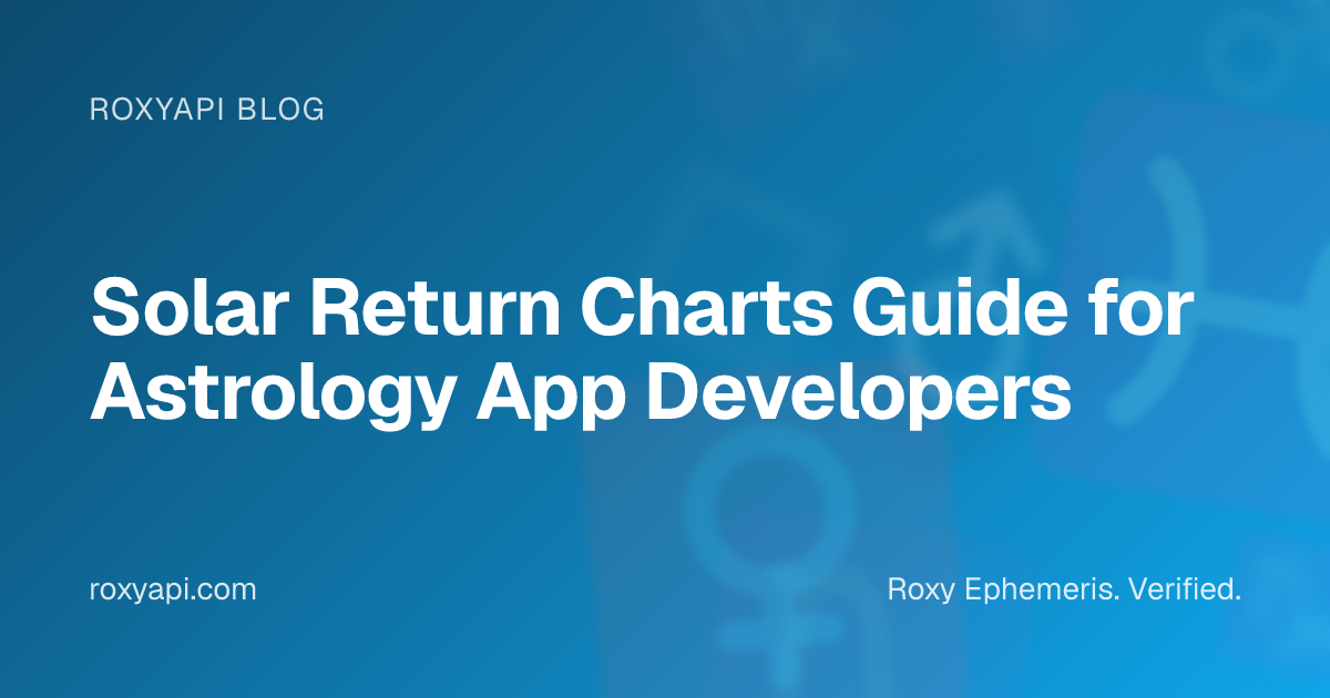 Solar Return Charts Guide for Astrology App Developers | RoxyAPI