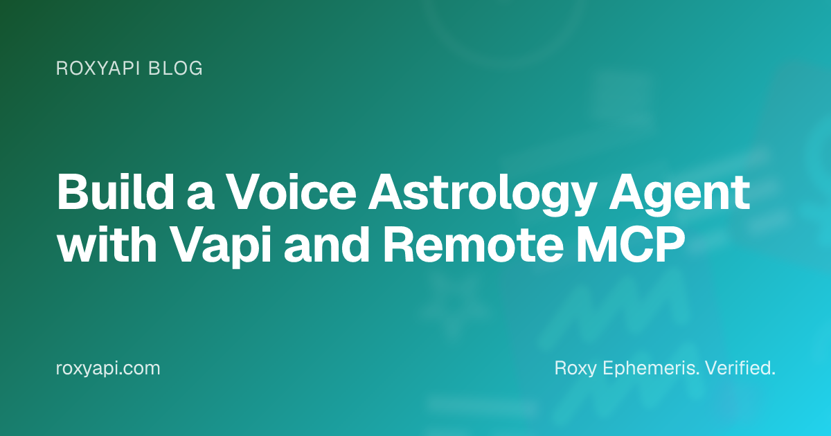 Build a Voice Astrology Agent with Vapi and Remote MCP | RoxyAPI